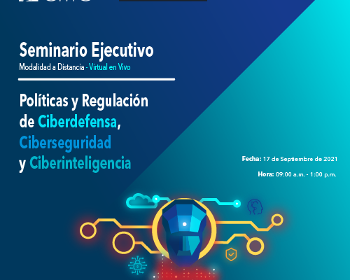 Seminario Ejecutivo sobre «Políticas y Regulación de la Ciberdefensa, la Ciberseguridad y la Ciberinteligencia»
